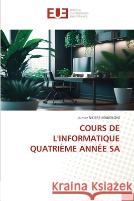 Cours de l'Informatique Quatri?me Ann?e Sa Junior Nkier 9786206718154