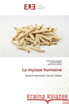 La myiase humaine ELLAFI, Abderrahim, Mtibaa, Latifa, Jemli, Boutheina 9786206718321