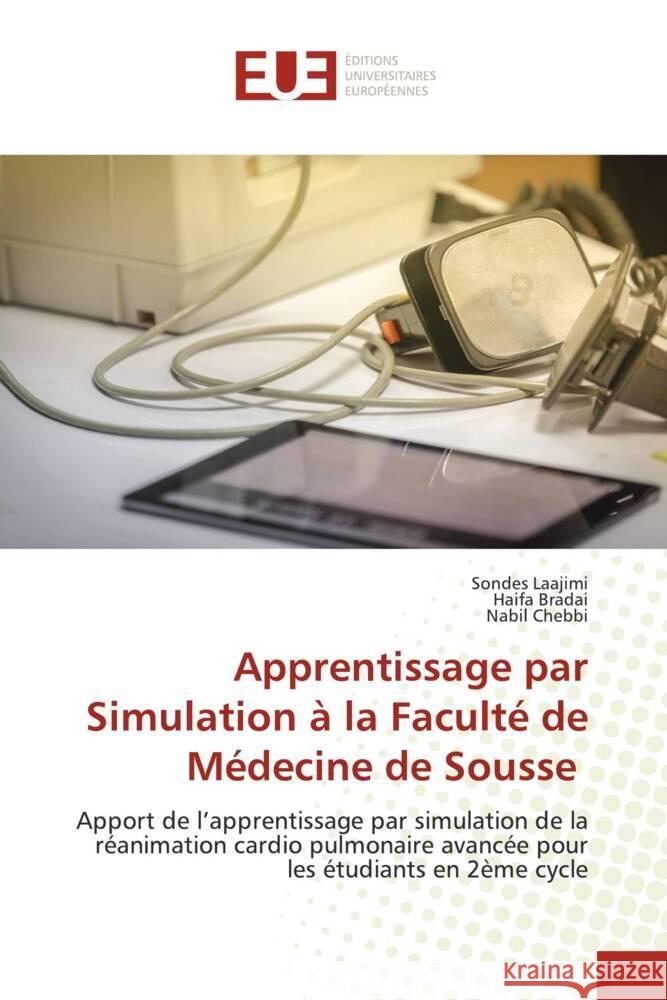 Apprentissage par Simulation à la Faculté de Médecine de Sousse Laajimi, Sondes, Bradai, Haifa, Chebbi, Nabil 9786206718345