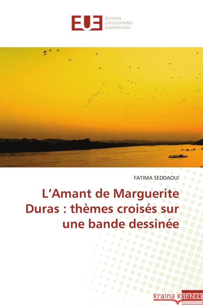 L'Amant de Marguerite Duras: th?mes crois?s sur une bande dessin?e Fatima Seddaoui 9786206719120