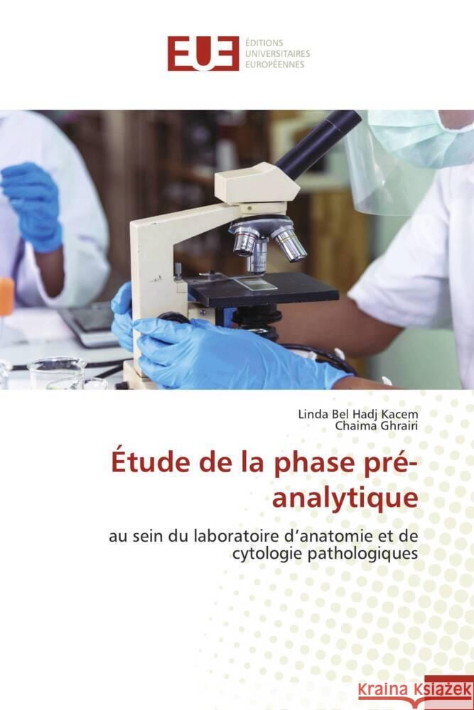Étude de la phase pré-analytique Bel Hadj Kacem, Linda, Ghrairi, Chaima 9786206719243