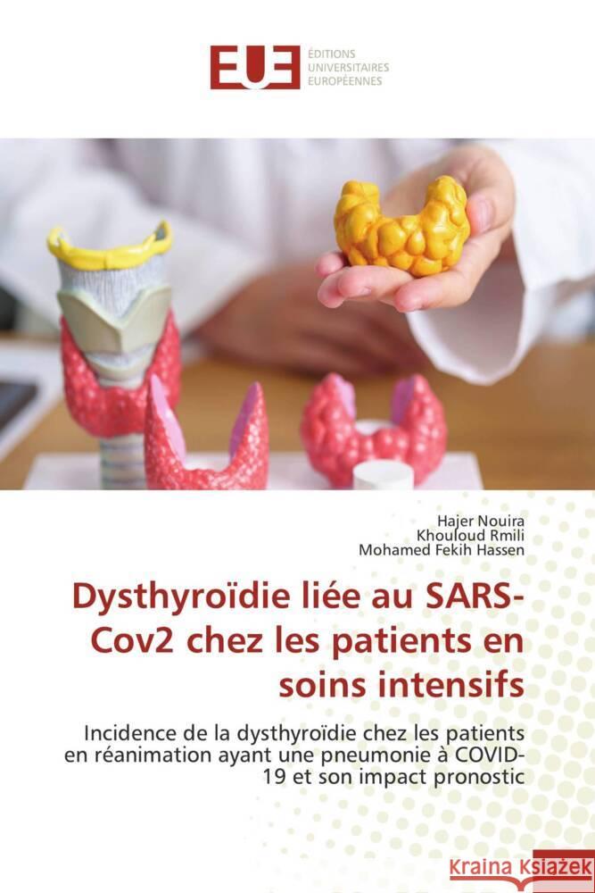 Dysthyro?die li?e au SARS-Cov2 chez les patients en soins intensifs Hajer Nouira Khouloud Rmili Mohamed Feki 9786206719472