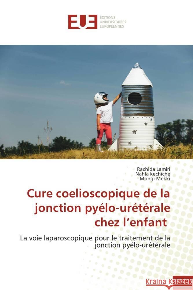 Cure coelioscopique de la jonction pyélo-urétérale chez l'enfant Lamiri, Rachida, kechiche, Nahla, Mekki, Mongi 9786206719632