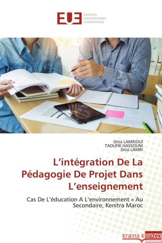 L'int?gration De La P?dagogie De Projet Dans L'enseignement Driss Lamrioui Taoufik Hassouni Driss Lamri 9786206720072