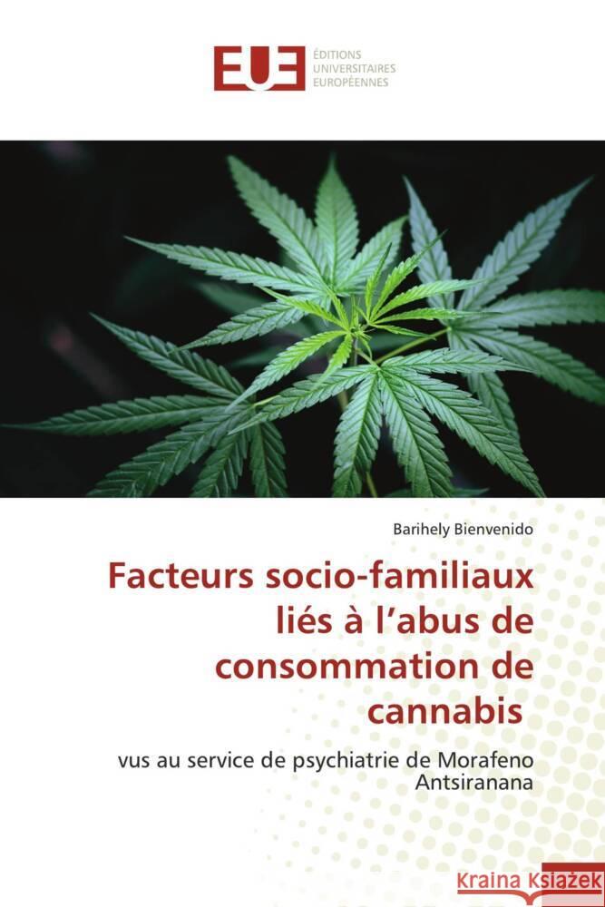 Facteurs socio-familiaux li?s ? l'abus de consommation de cannabis Barihely Bienvenido 9786206720270