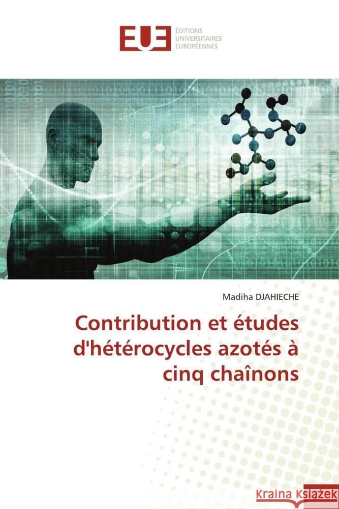 Contribution et études d'hétérocycles azotés à cinq chaînons Djahieche, Madiha 9786206720652