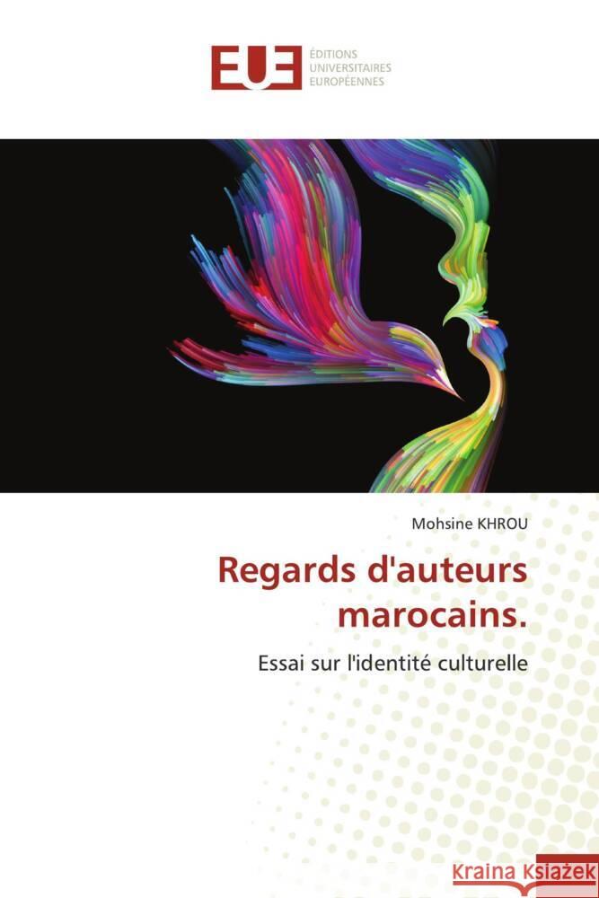 Regards d'auteurs marocains. Mohsine Khrou 9786206721291 Editions Universitaires Europeennes
