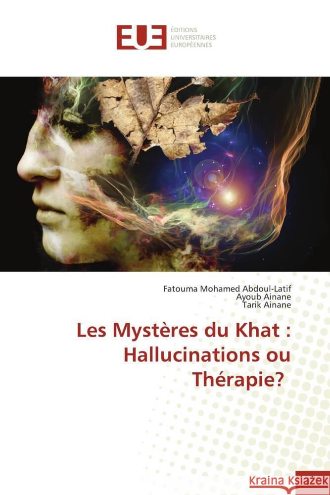 Les Myst?res du Khat: Hallucinations ou Th?rapie? Fatouma Mohame Ayoub Ainane Tarik Ainane 9786206721437