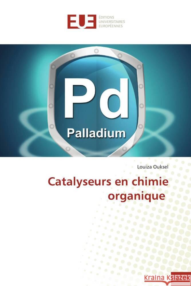 Catalyseurs en chimie organique Louiza Ouksel 9786206721505 Editions Universitaires Europeennes