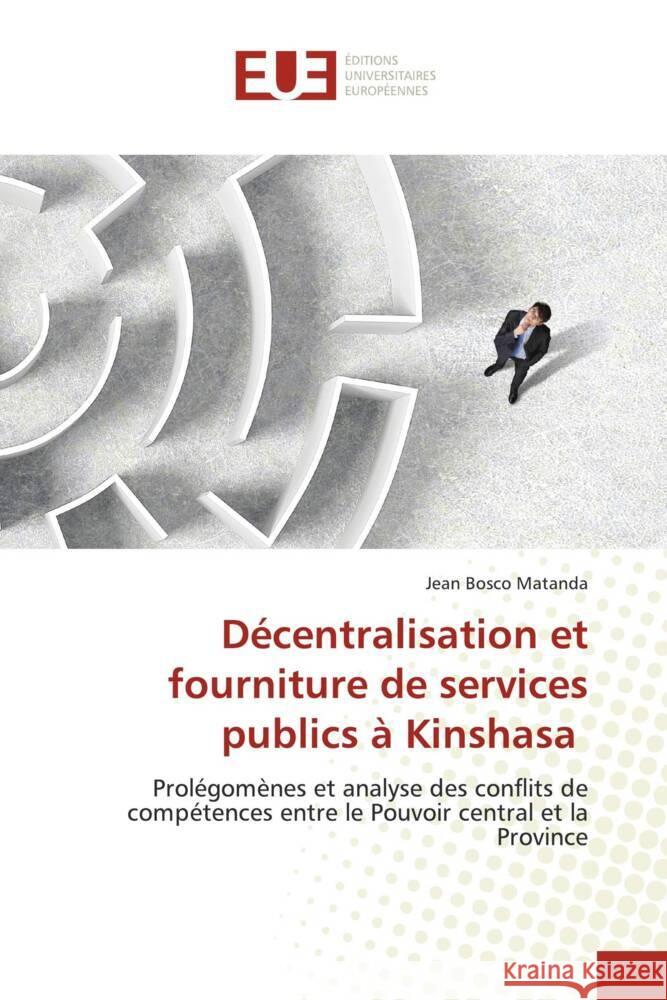 D?centralisation et fourniture de services publics ? Kinshasa Jean Bosco Matanda 9786206721611