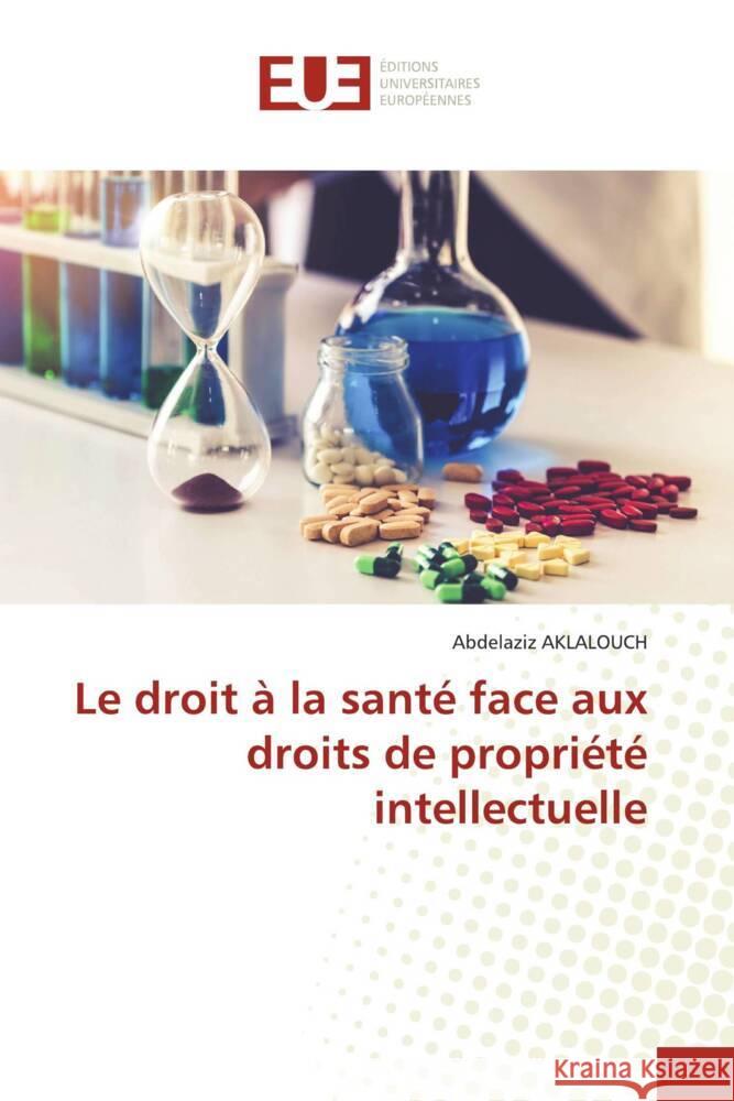 Le droit à la santé face aux droits de propriété intellectuelle AKLALOUCH, Abdelaziz 9786206721765