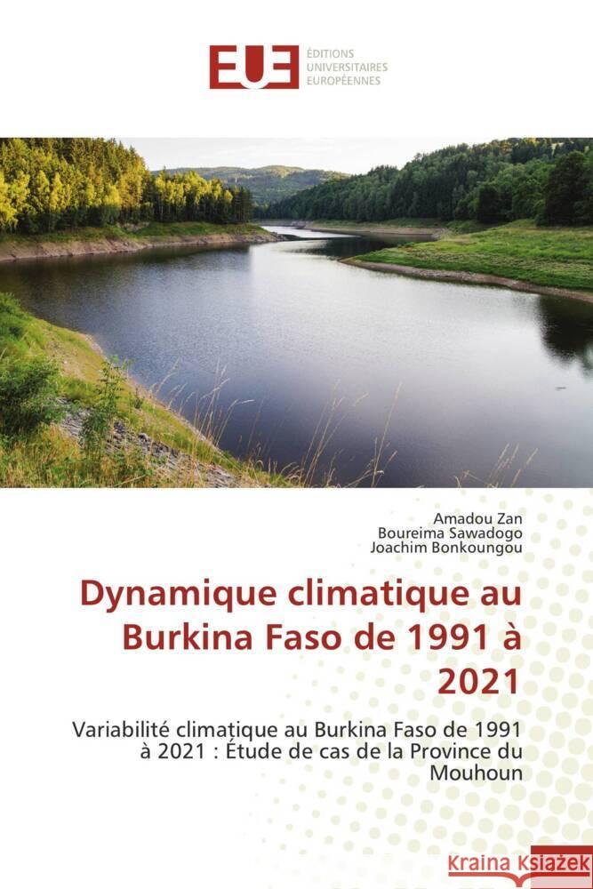 Dynamique climatique au Burkina Faso de 1991 ? 2021 Amadou Zan Boureima Sawadogo Joachim Bonkoungou 9786206722007