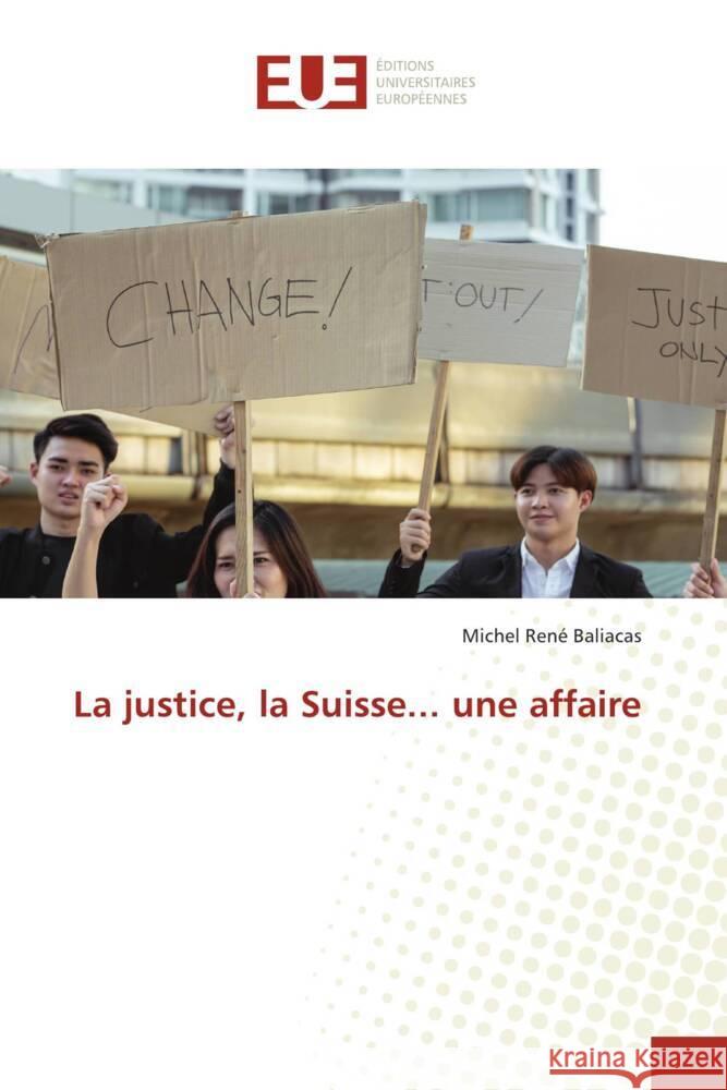 La justice, la Suisse... une affaire Michel Ren? Baliacas 9786206722069 Editions Universitaires Europeennes