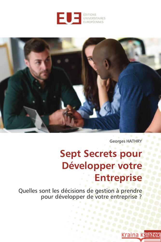 Sept Secrets pour Développer votre Entreprise HATHRY, Georges 9786206722137 Éditions universitaires européennes