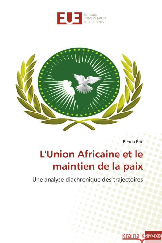 L'Union Africaine et le maintien de la paix Éric, Benda 9786206722274