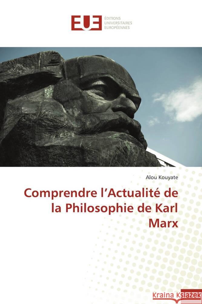 Comprendre l'Actualité de la Philosophie de Karl Marx Kouyate, Alou 9786206722441
