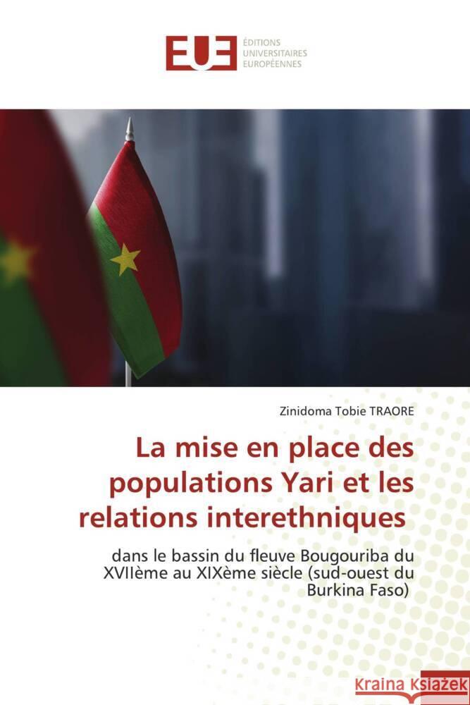 La mise en place des populations Yari et les relations interethniques Zinidoma Tobie Traore 9786206722465 Editions Universitaires Europeennes