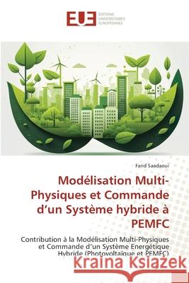 Modélisation Multi-Physiques et Commande d'un Système hybride à PEMFC Saadaoui, Farid 9786206722700