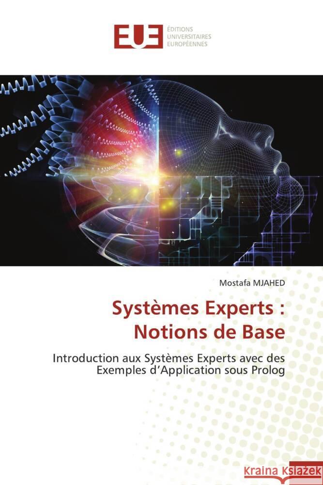 Syst?mes Experts: Notions de Base Mostafa Mjahed 9786206722748