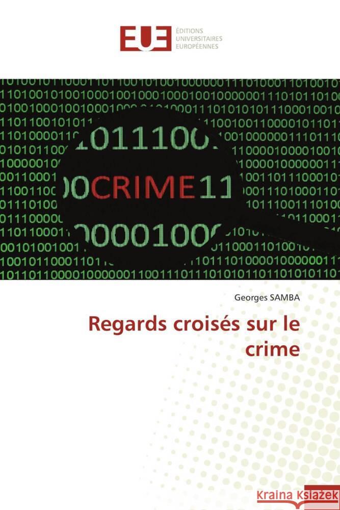 Regards crois?s sur le crime Georges Samba 9786206723004 Editions Universitaires Europeennes