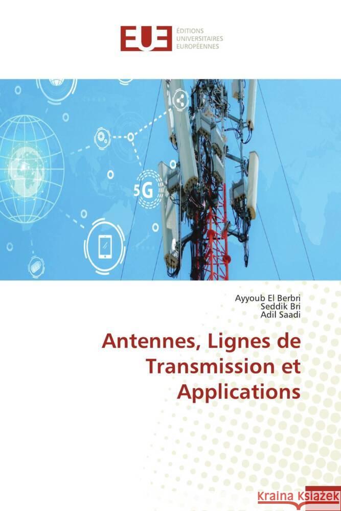 Antennes, Lignes de Transmission et Applications El Berbri, Ayyoub, Bri, Seddik, Saadi, Adil 9786206723486