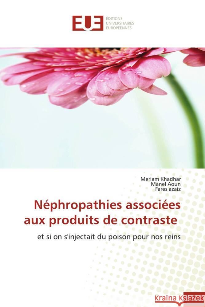 Néphropathies associées aux produits de contraste Khadhar, Meriam, Aoun, Manel, azaiz, Fares 9786206723646