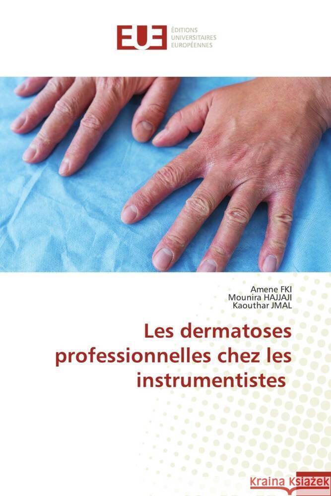 Les dermatoses professionnelles chez les instrumentistes Amene Fki Mounira Hajjaji Kaouthar Jmal 9786206723691