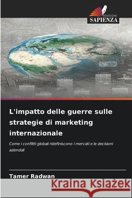 L'impatto delle guerre sulle strategie di marketing internazionale Radwan, Tamer 9786206724025