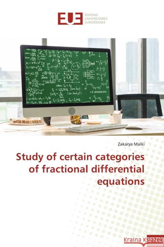 Study of certain categories of fractional differential equations Zakarya Malki 9786206724094