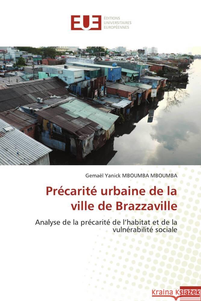 Précarité urbaine de la ville de Brazzaville Mboumba Mboumba, Gemael Yanick 9786206724629 Éditions universitaires européennes