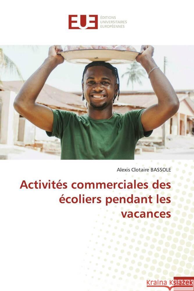 Activités commerciales des écoliers pendant les vacances BASSOLE, Alexis Clotaire 9786206724674 Éditions universitaires européennes