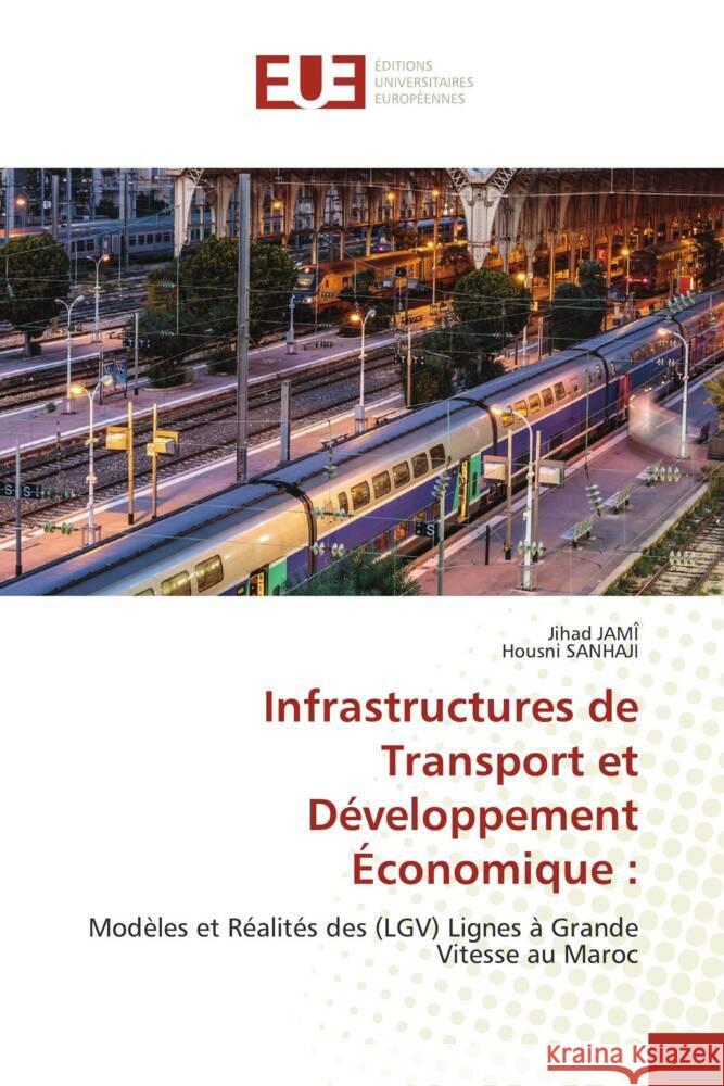 Infrastructures de Transport et D?veloppement ?conomique Jihad Jam? Housni Sanhaji 9786206724698