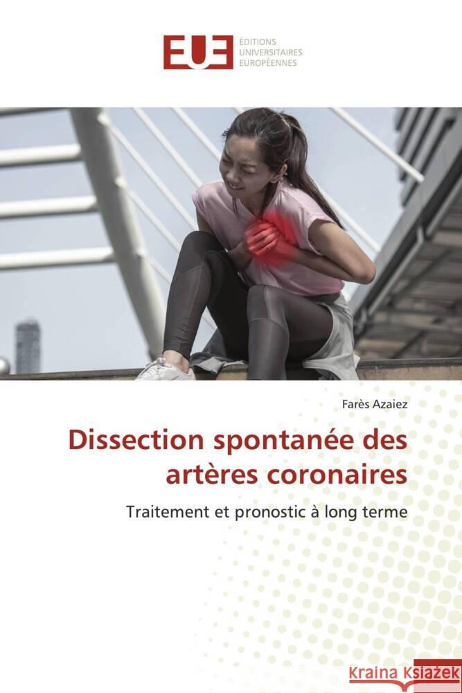 Dissection spontanée des artères coronaires Azaiez, Farès 9786206724841