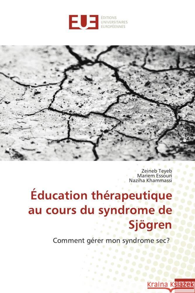 Éducation thérapeutique au cours du syndrome de Sjögren Teyeb, Zeineb, Essouri, Mariem, Khammassi, Naziha 9786206725046