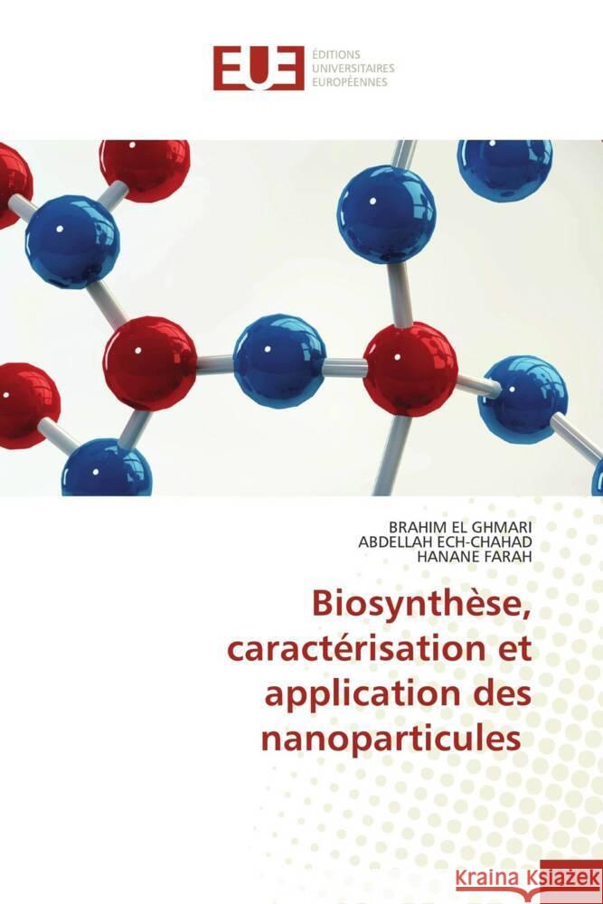 Biosynthèse, caractérisation et application des nanoparticules EL GHMARI, BRAHIM, Ech-Chahad, Abdellah, FARAH, HANANE 9786206725060