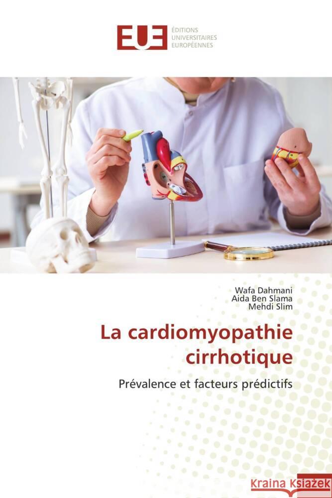 La cardiomyopathie cirrhotique Dahmani, Wafa, Ben Slama, Aida, Slim, Mehdi 9786206725121 Éditions universitaires européennes