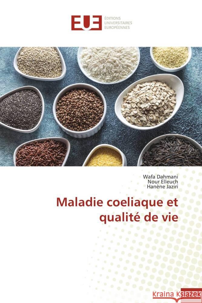 Maladie coeliaque et qualité de vie Dahmani, Wafa, Elleuch, Nour, Jaziri, Hanène 9786206725138 Éditions universitaires européennes