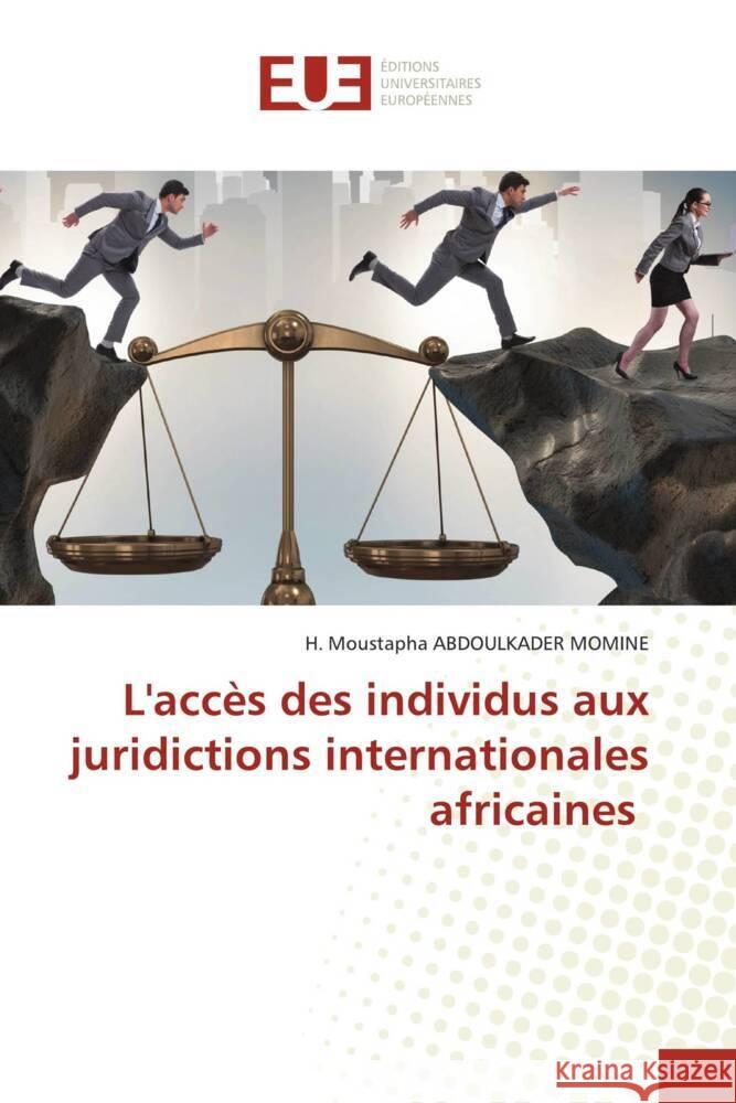 L'accès des individus aux juridictions internationales africaines ABDOULKADER MOMINE, H. Moustapha 9786206725190 Éditions universitaires européennes
