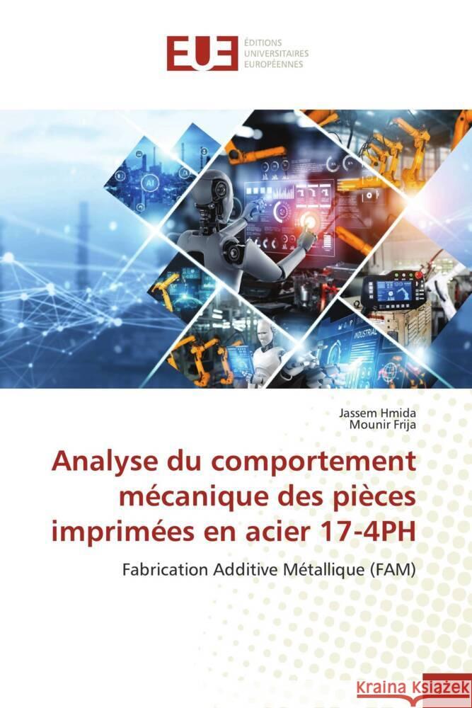 Analyse du comportement mécanique des pièces imprimées en acier 17-4PH Hmida, Jassem, Frija, Mounir 9786206725527