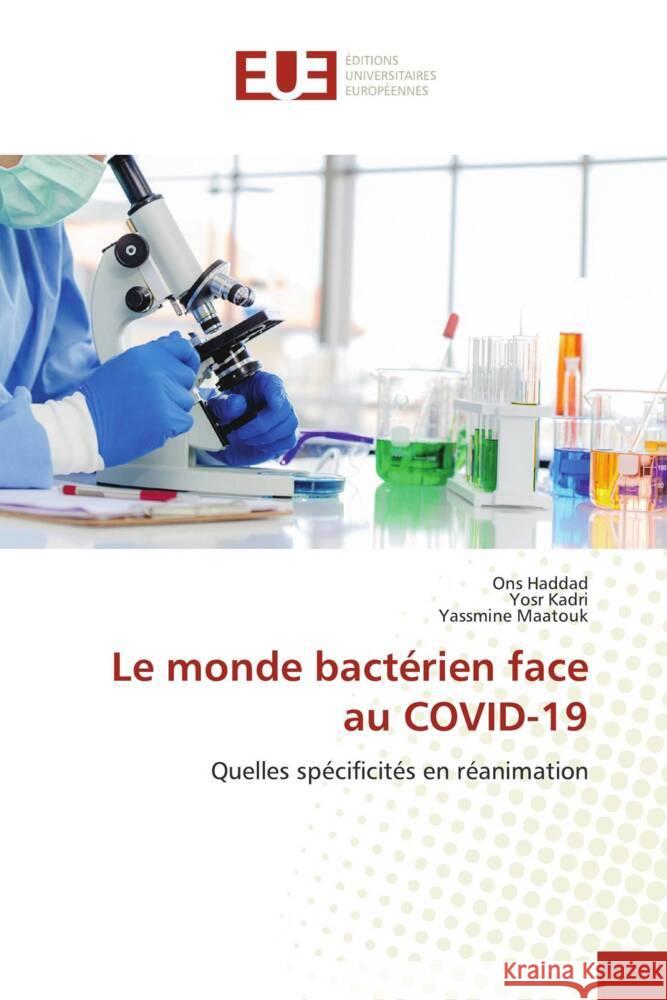 Le monde bactérien face au COVID-19 Haddad, Ons, Kadri, Yosr, Maatouk, Yassmine 9786206725794 Éditions universitaires européennes