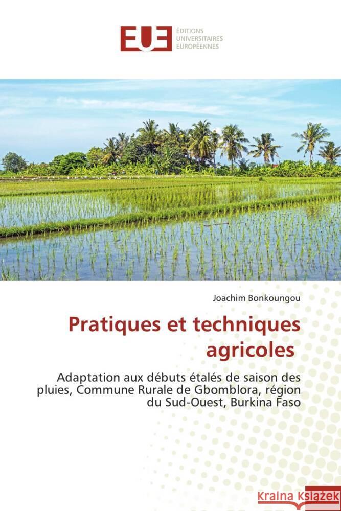 Pratiques et techniques agricoles Bonkoungou, Joachim 9786206726043 Éditions universitaires européennes