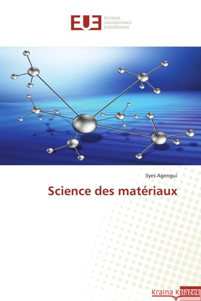 Science des mat?riaux Ilyes Agengui 9786206726364 Editions Universitaires Europeennes