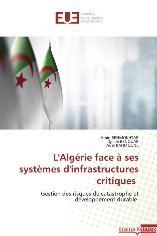 L'Algérie face à ses systèmes d'infrastructures critiques BENMOKHTAR, Amin, BENOUAR, Djillali, RAHMOUNE, Adel 9786206726623 Éditions universitaires européennes