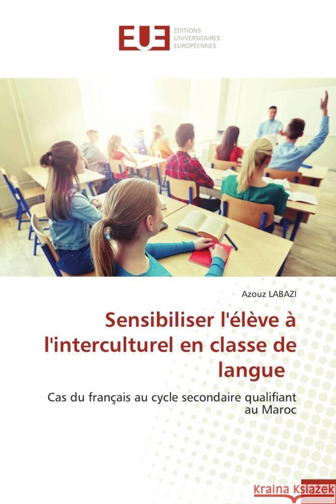 Sensibiliser l'élève à l'interculturel en classe de langue LABAZI, Azouz 9786206726630