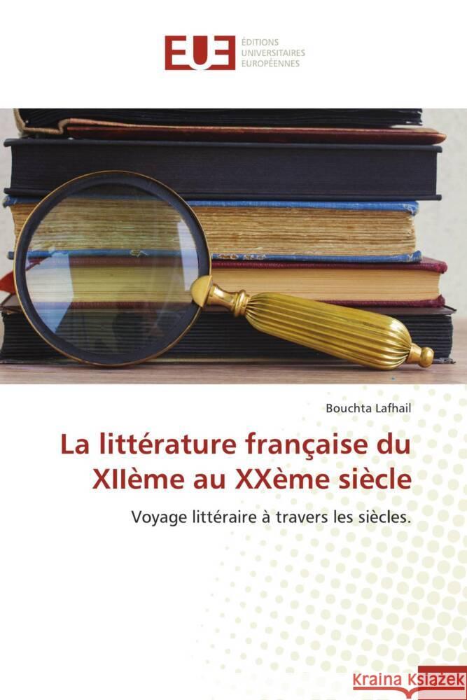 La littérature française du XIIème au XXème siècle Lafhail, Bouchta 9786206726722 Éditions universitaires européennes