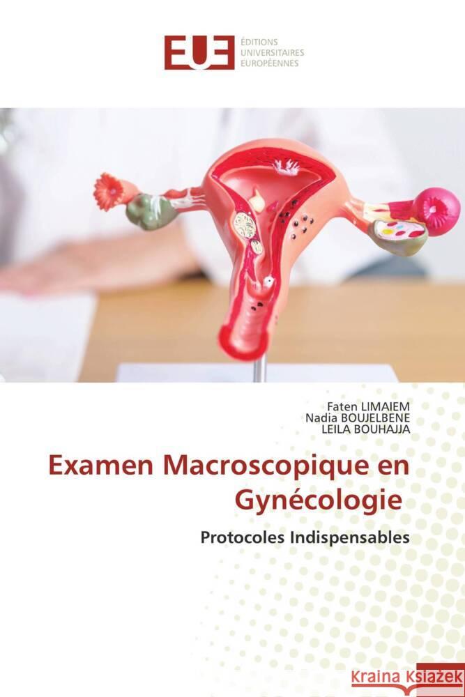 Examen Macroscopique en Gynécologie Limaiem, Faten, BOUJELBENE, Nadia, BOUHAJJA, Leila 9786206726746