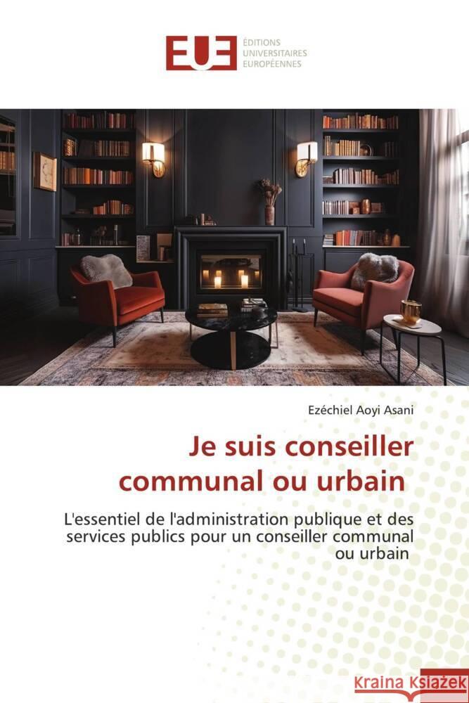 Je suis conseiller communal ou urbain Aoyi Asani, Ezéchiel 9786206726777 Éditions universitaires européennes