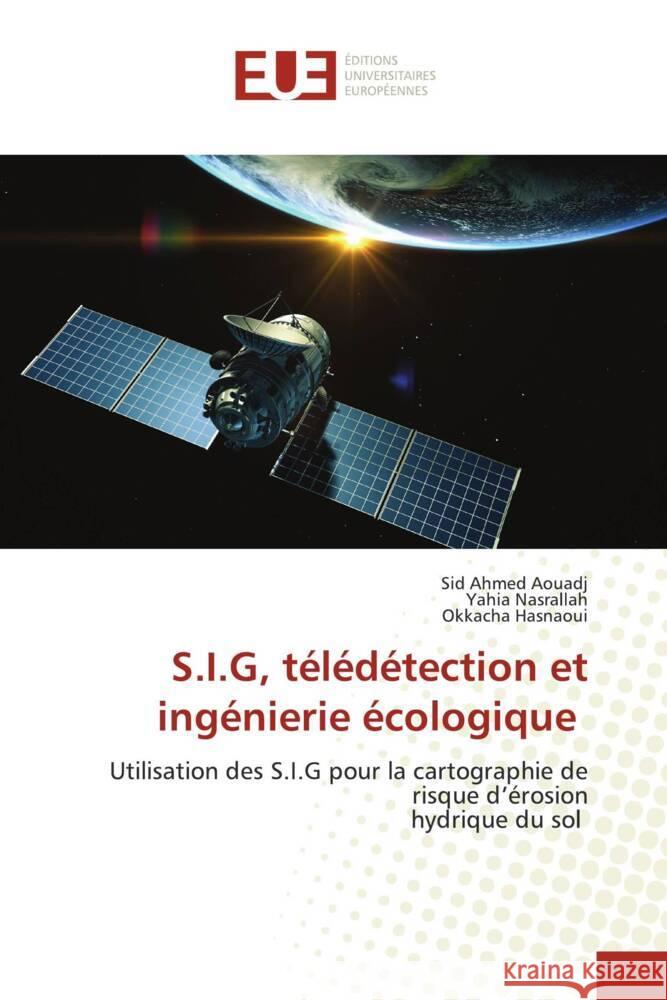 S.I.G, télédétection et ingénierie écologique Aouadj, Sid Ahmed, Nasrallah, Yahia, Hasnaoui, Okkacha 9786206726807