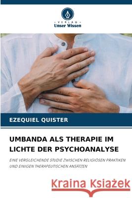 UMBANDA ALS THERAPIE IM LICHTE DER PSYCHOANALYSE QUISTER, EZEQUIEL 9786206726869