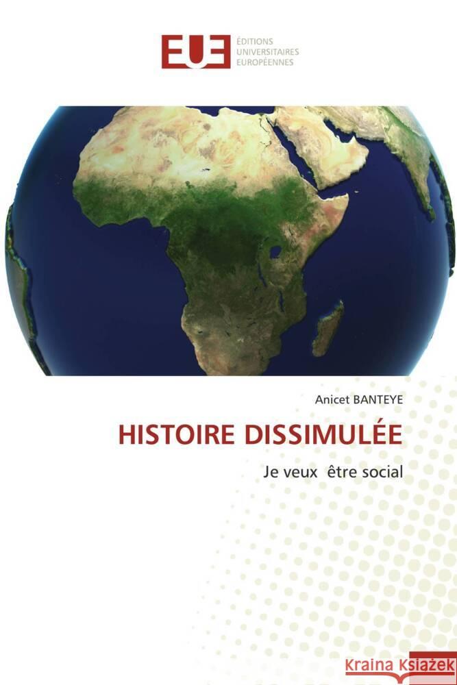 Histoire Dissimul?e Anicet Banteye 9786206726890